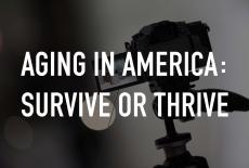Aging in America: Survive or Thrive: TVSS: Staple