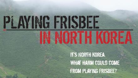 Playing Frisbee in North Korea: asset-mezzanine-16x9